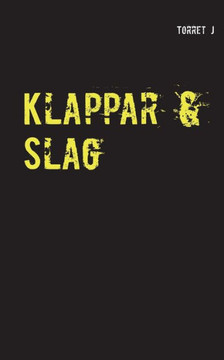 Klappar & Slag : Jag kommer aldrig att glömma, aldrig att förlåta Klappar & Slag : Jag kommer aldrig att glömma, aldrig att förlåta