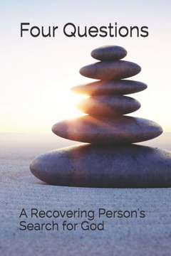 Four Questions: A Recovering Person's Search for God