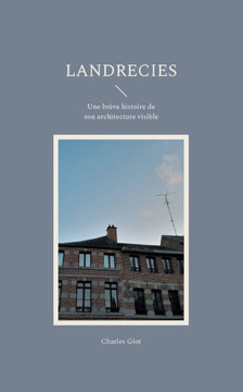 Landrecies : Une brève histoire de son architecture visible
