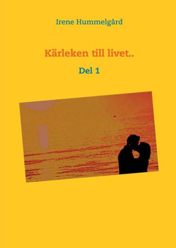 Kärleken till livet.. : Del 1