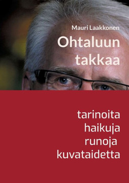 Ohtaluun takkaa : tarinoita, haikuja, runoja, taidetta