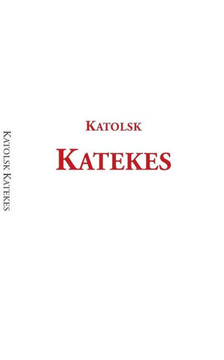 Katolsk katekes : för det apostoliska vikariatet i Sverige