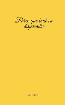 Parce que tout va disparaitre