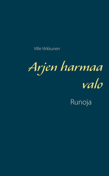 Arjen harmaa valo : Runoja