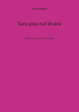 Sana joka tuli lihaksi : Kertomuksia, ajatelmia ja runoja