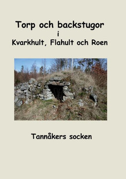 Torp och backstugor i Kvarkhult, Flahult och Roen : Tannåkers socken