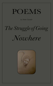 The Struggle of Going Nowhere : Poems The Struggle of Going Nowhere : Poems
