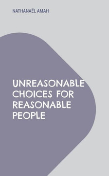 Unreasonable choices for reasonable people