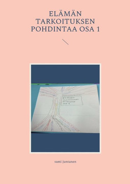 elämän tarkoituksen pohdintaa osa 1