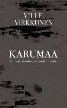Karumaa : Runoja karusta ja rujosta maasta