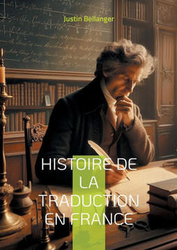Histoire de la traduction en France : Évolution et impact des traductions des oeuvres classiques grecques et latines en Histoire de la traduction en France : Évolution et impact des traductions des oeuvres classiques grecques et latines en