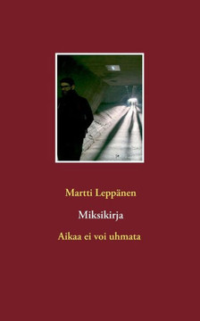 Miksikirja : Aikaa ei voi uhmata Miksikirja : Aikaa ei voi uhmata