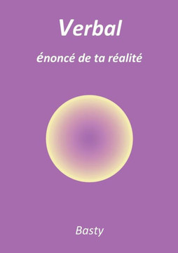 Verbal : énoncé de ta réalité
