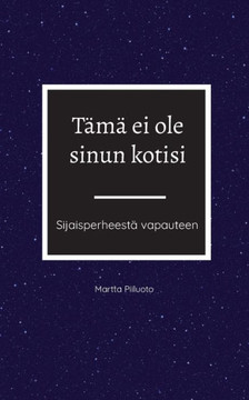 Tämä ei ole sinun kotisi : Sijaisperheestä vapauteen