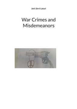 War Crimes and Misdemeanors War Crimes and Misdemeanors