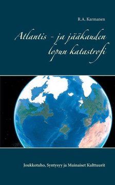 Atlantis - ja jääkauden lopun katastrofi : Joukkotuho, Syntysyy ja Muinaiset Kulttuurit