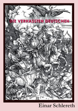 Die verhassten Deutschen : 120 Jahre deutsche Geschichte neu geschrieben