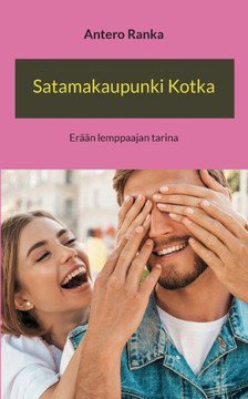 Satamakaupunki Kotka : Erään lemppaajan tarina