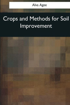 Crops and Methods for Soil Improvement Crops and Methods for Soil Improvement