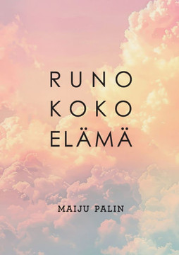 Runo koko elämä Runo koko elämä