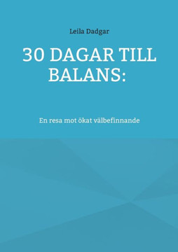 30 dagar till balans: : En resa mot ökat välbefinnande 30 dagar till balans: : En resa mot ökat välbefinnande
