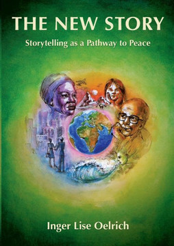 The New Story : Storytelling as a Pathway to Peace The New Story : Storytelling as a Pathway to Peace