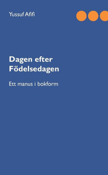 Dagen efter födelsedagen : Ett manus i bokform