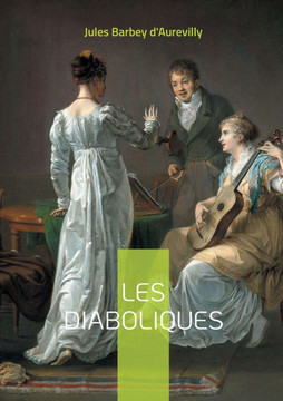 Les Diaboliques : Un recueil de nouvelles mystérieuses et provocantes par Jules Barbey d'Aurevilly