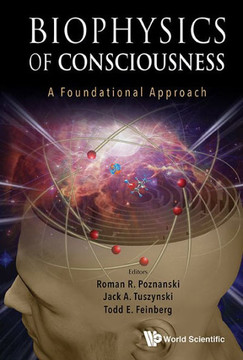 Biophysics of Consciousness : A Foundational Approach