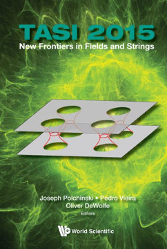 TASI 2015 : New Frontiers in Fields and Strings : Proceedings of the 2015 Theoretical Advanced Study Institute in Elementary Particle Physics, Boulder, Colorado, 1-26 June 2015