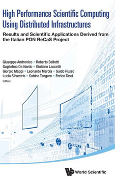 High Performance Scientific Computing Using Distributed Infrastructures : Results and Scientific Applications Derived from the Italian PON ReCaS Project
