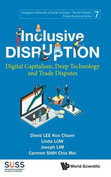 Inclusive Disruption : Digital Capitalism, Deep Technology and Trade Disputes