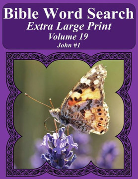 Bible Word Search Extra Large Print Volume 19: John #1 (Bible Word Search Puzzles For Adults Jumbo Print Butterfly Edition)