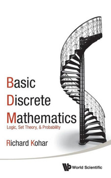 Basic Discrete Mathematics : Logic, Set Theory, & Probability