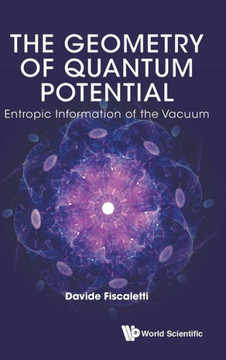The Geometry of Quantum Potential : Entropic Information of the Vacuum The Geometry of Quantum Potential : Entropic Information of the Vacuum