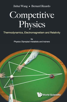 Competitive Physics : Thermodynamics, Electromagnetism and Relativity