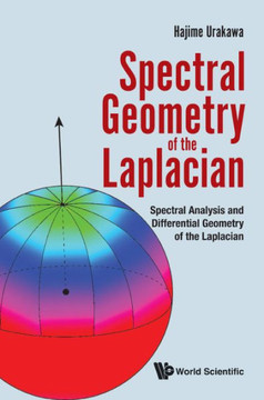 Spectral Geometry of the Laplacian: Spectral Analysis and Differential Geometry of the Laplacian
