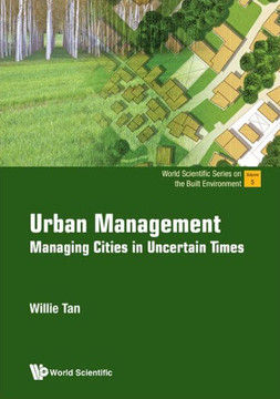 Urban Management : Managing Cities in Uncertain Times Urban Management : Managing Cities in Uncertain Times