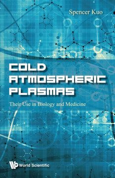 Cold Atmospheric Plasmas : Their Use in Biology and Medicine