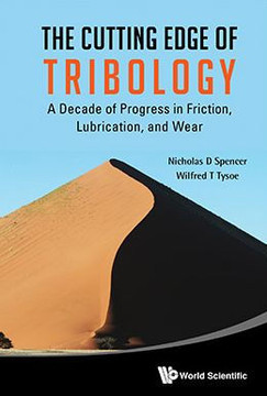 The Cutting Edge of Tribology : A Decade of Progress in Friction, Lubrication, and Wear