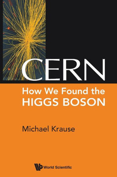 CERN : How We Found the Higgs Boson