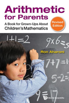 Arithmetic for Parents : A Book for Grown-ups about Children's Mathematics