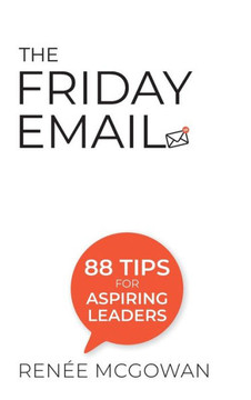 Friday Email, The: 88 Tips for Aspiring Leaders