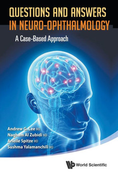 Questions and Answers in Neuro-ophthalmology : A Case-based Approach