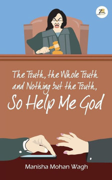 The Truth, the Whole Truth and Nothing But the Truth, So Help Me God