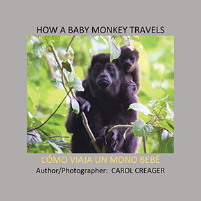How a Baby Monkey Travels : C?mo Viaja Un Mono Beb?