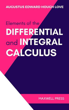 ELEMENTS OF THE DIFFERENTIAL AND INTEGRAL CALCULUS ELEMENTS OF THE DIFFERENTIAL AND INTEGRAL CALCULUS