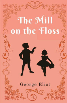 The Mill on the Floss The Mill on the Floss