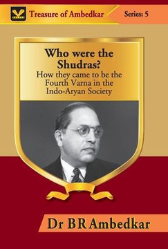 Who Were the Shudras? : How They Came to be the Fourth Varna in the Indi-Aryan Society