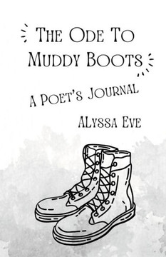The Ode to Muddy Boots : A Poet's Journal The Ode to Muddy Boots : A Poet's Journal